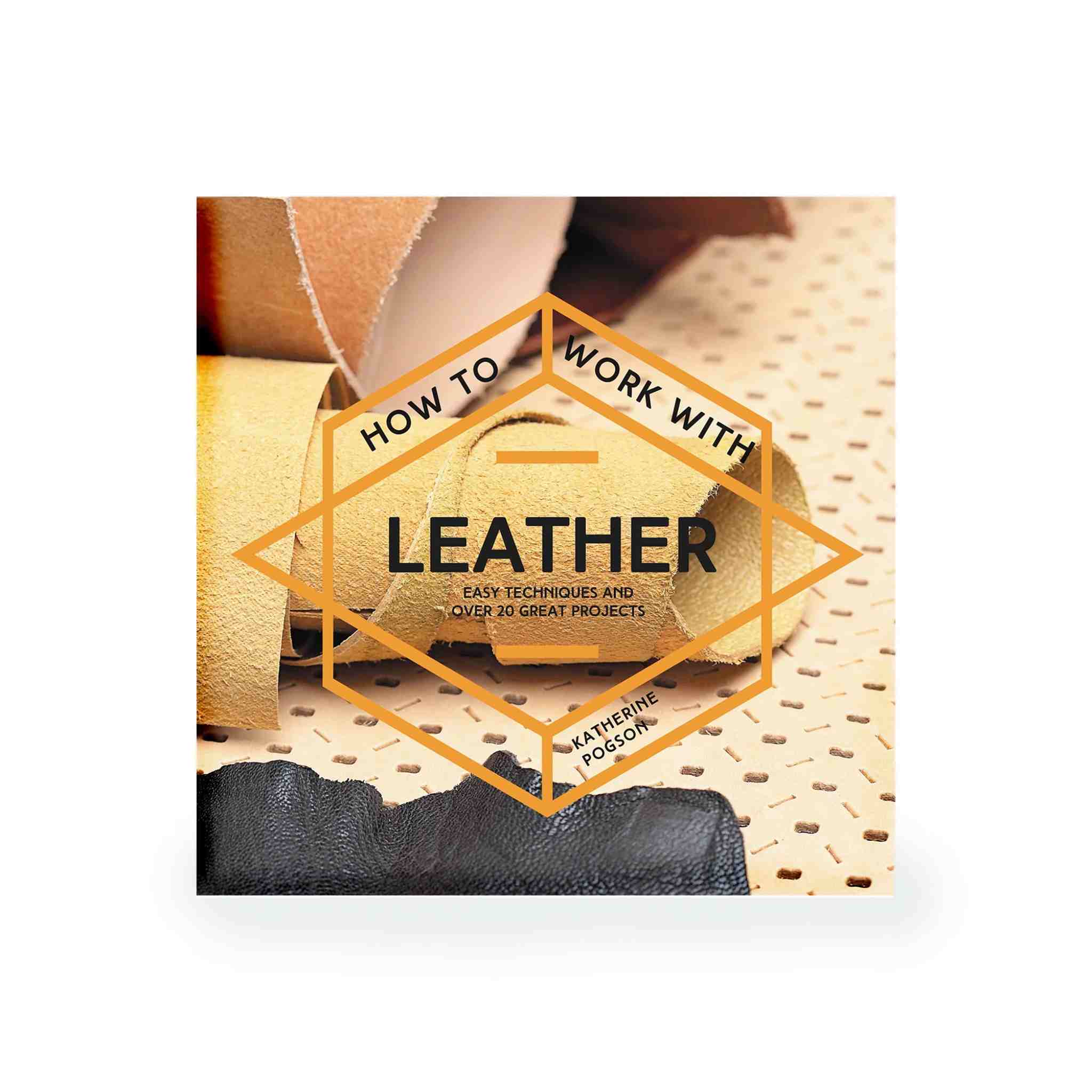 How to Work with Leather by Katharine Pogson